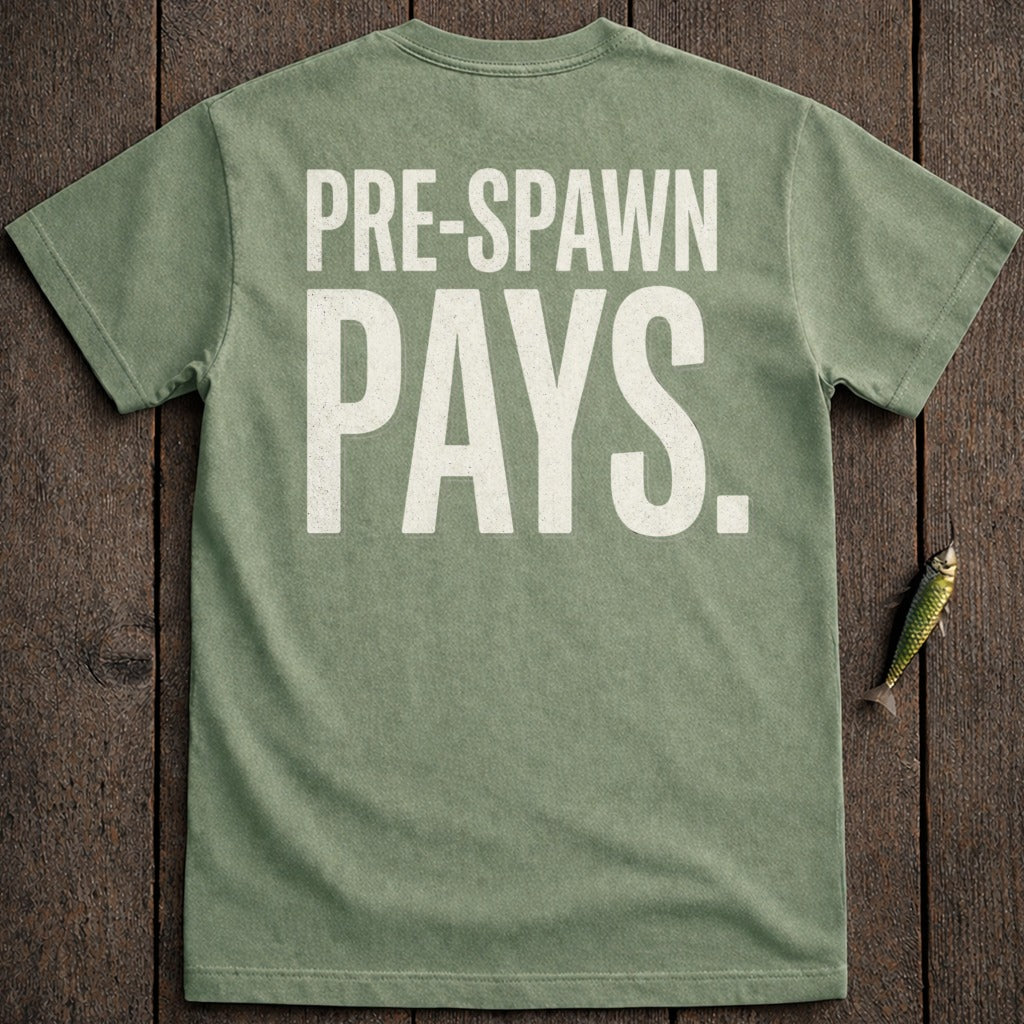 Olive green t-shirt with white "PRE-SPAWN PAYS." text on back.