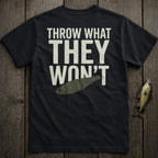 Dark t-shirt with "THROW WHAT THEY WON'T" and fishing lure graphic.