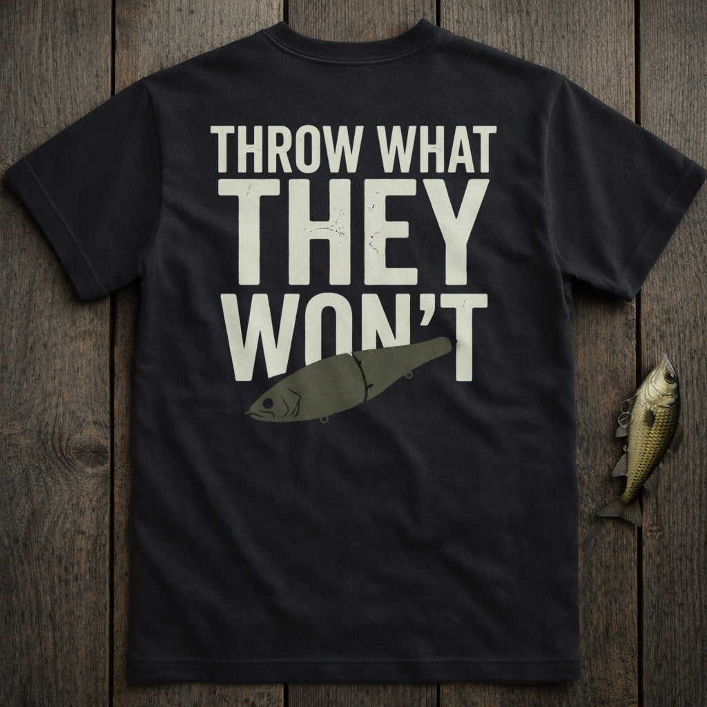 Dark t-shirt with "THROW WHAT THEY WON'T" and fishing lure graphic.