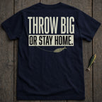 Navy t-shirt with "THROW BIG OR STAY HOME." and a fishing lure graphic.