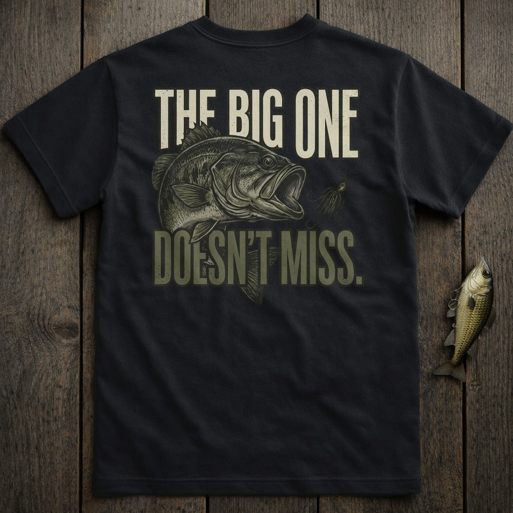 Black t-shirt with graphic of a largemouth bass and text "THE BIG ONE DOESN'T MISS".