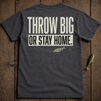 Dark t-shirt with "THROW BIG OR STAY HOME." text and fishing lure graphic.