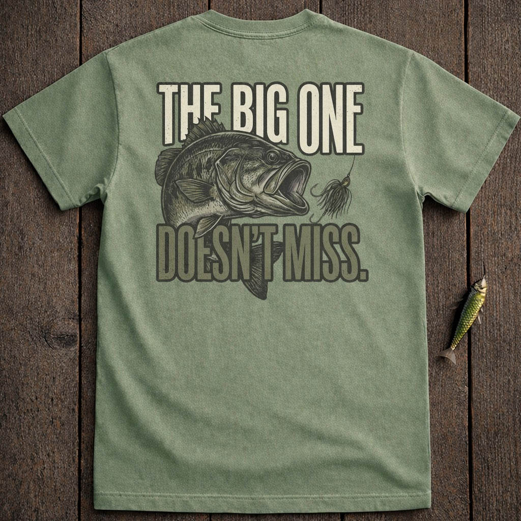 Green t-shirt with a largemouth bass and text "The Big One Doesn't Miss."