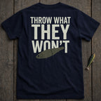 Dark blue t-shirt with "THROW WHAT THEY WON'T" and fishing lure graphic.