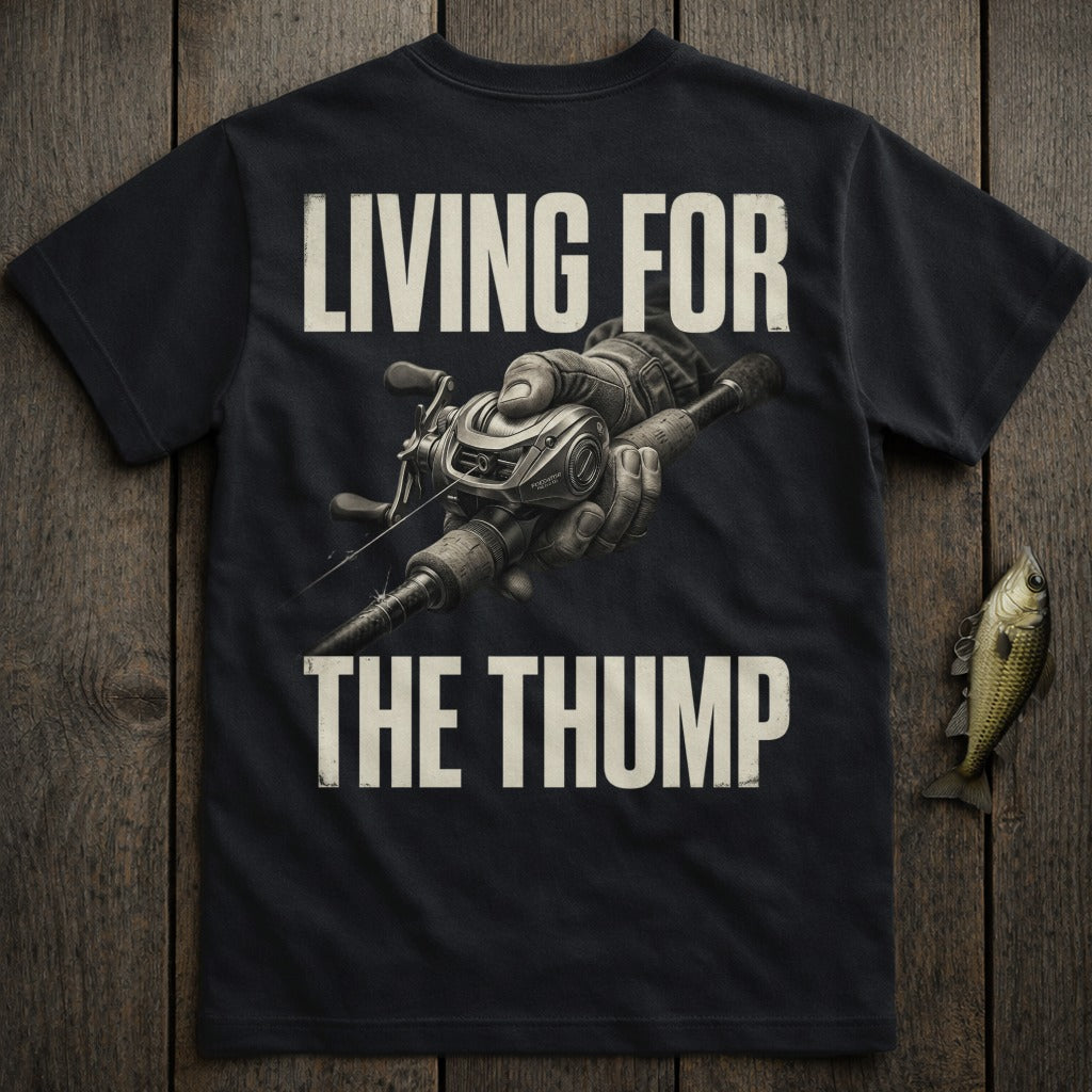 Black t-shirt with "LIVING FOR THE THUMP" and a hand holding a fishing reel.