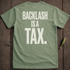 Olive green t-shirt with "BACKLASH IS A TAX." in white block letters.