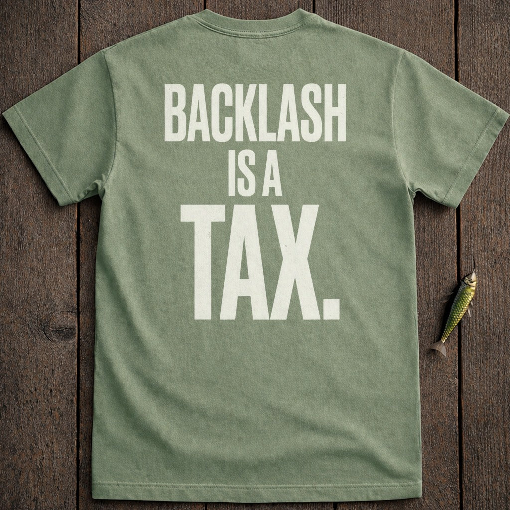 Olive green t-shirt with "BACKLASH IS A TAX." in white block letters.