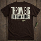 Brown t-shirt with white text "THROW BIG OR STAY HOME" and a fishing lure.