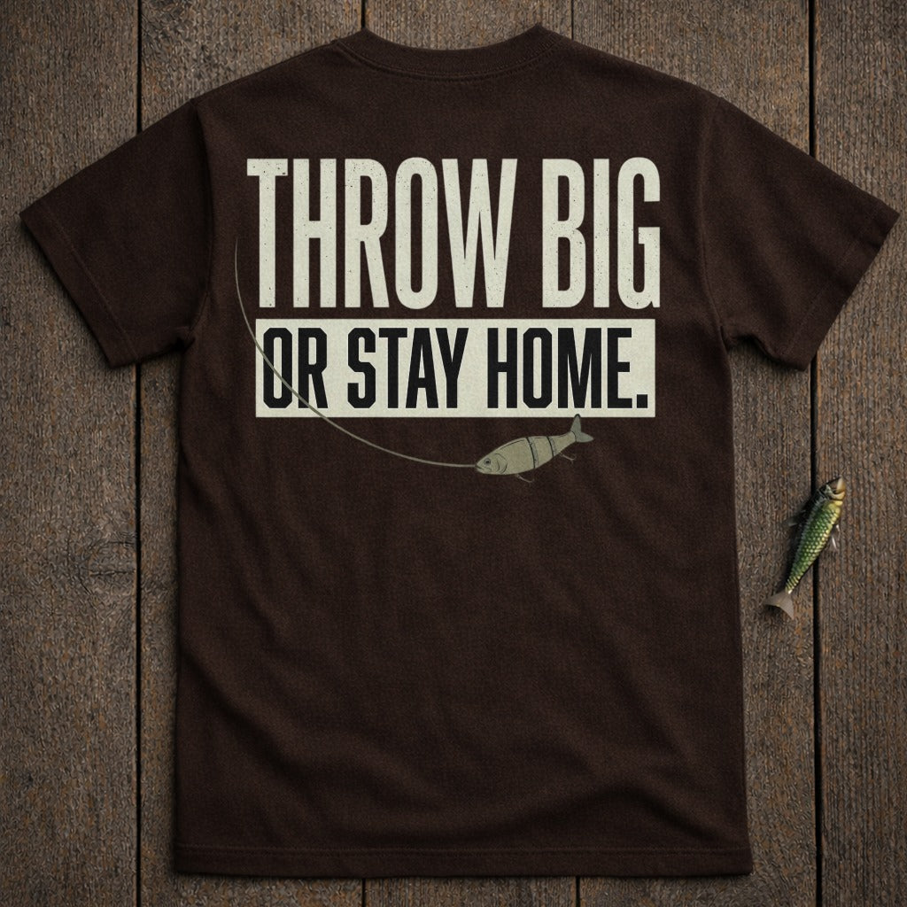Brown t-shirt with white text "THROW BIG OR STAY HOME" and a fishing lure.
