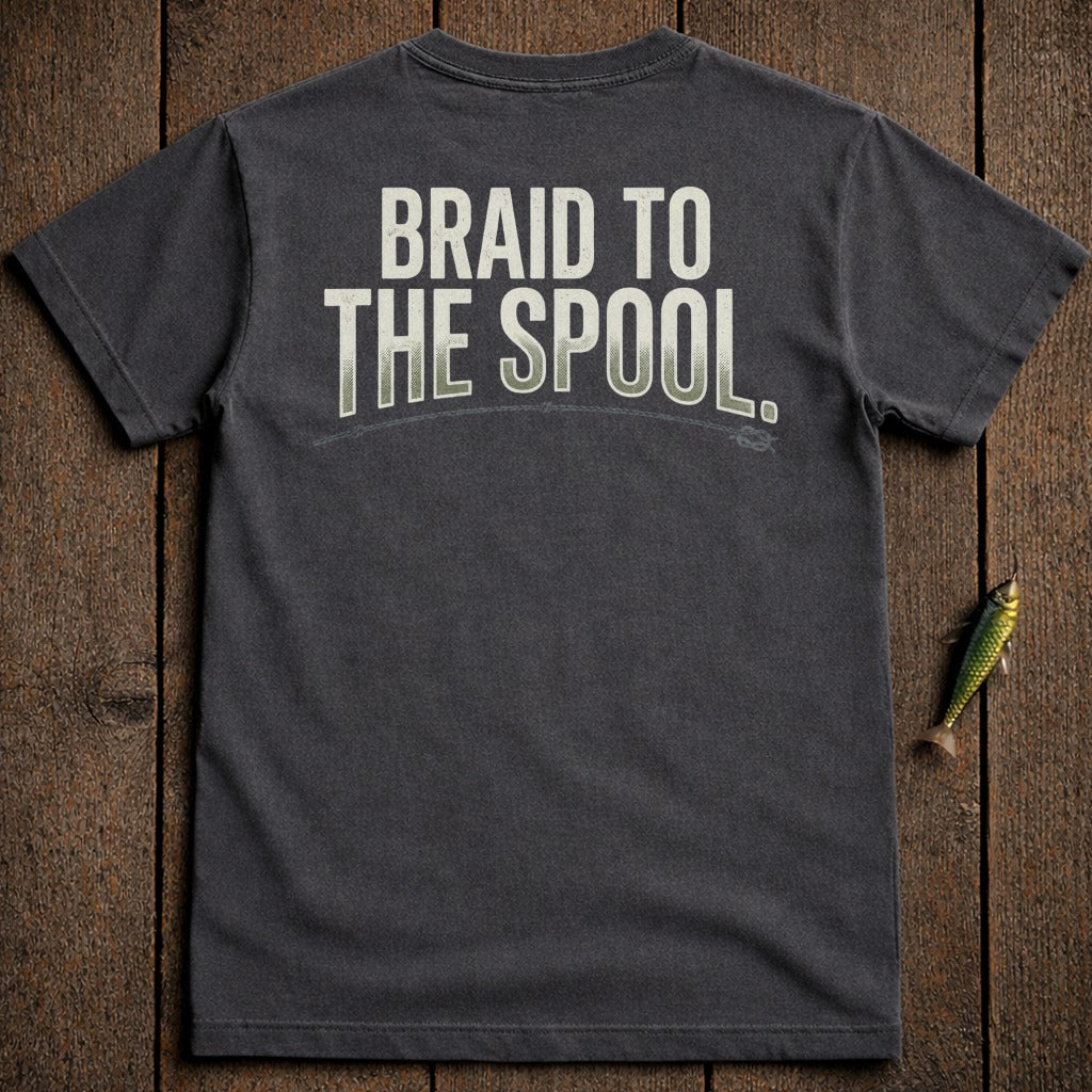 Dark t-shirt with white text "BRAID TO THE SPOOL" and a fishing lure.