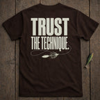 Brown t-shirt with "TRUST THE TECHNIQUE." and a fishing lure.
