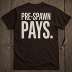 Brown t-shirt with "PRE-SPAWN PAYS." text on the back.