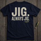 Navy t-shirt with "JIG. ALWAYS JIG." and a fishing lure graphic.