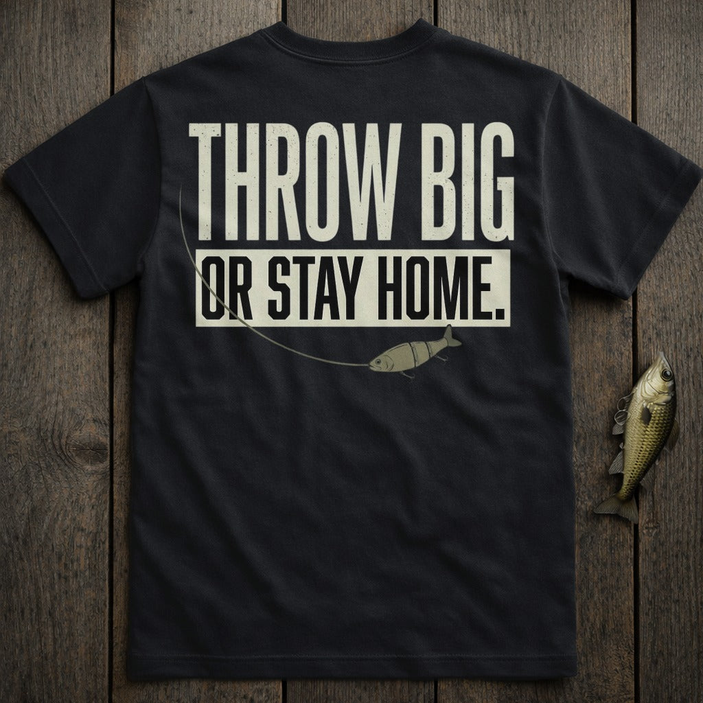 Black t-shirt with "THROW BIG OR STAY HOME" and a fishing lure.