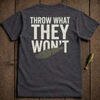 Dark grey t-shirt with "THROW WHAT THEY WON'T" and fishing lure graphic.