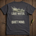 Dark gray t-shirt with "Loud Water. Quiet Mind." text and water splash graphic.