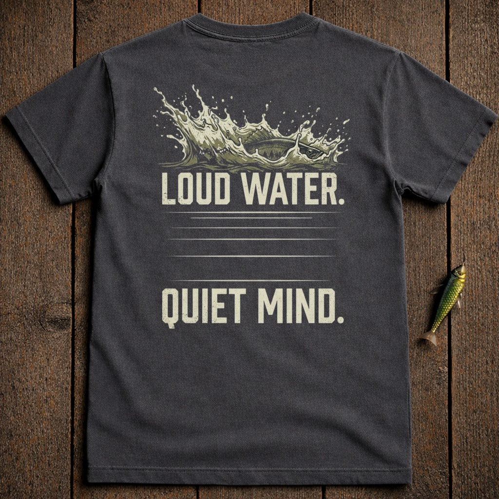 Dark gray t-shirt with "Loud Water. Quiet Mind." text and water splash graphic.