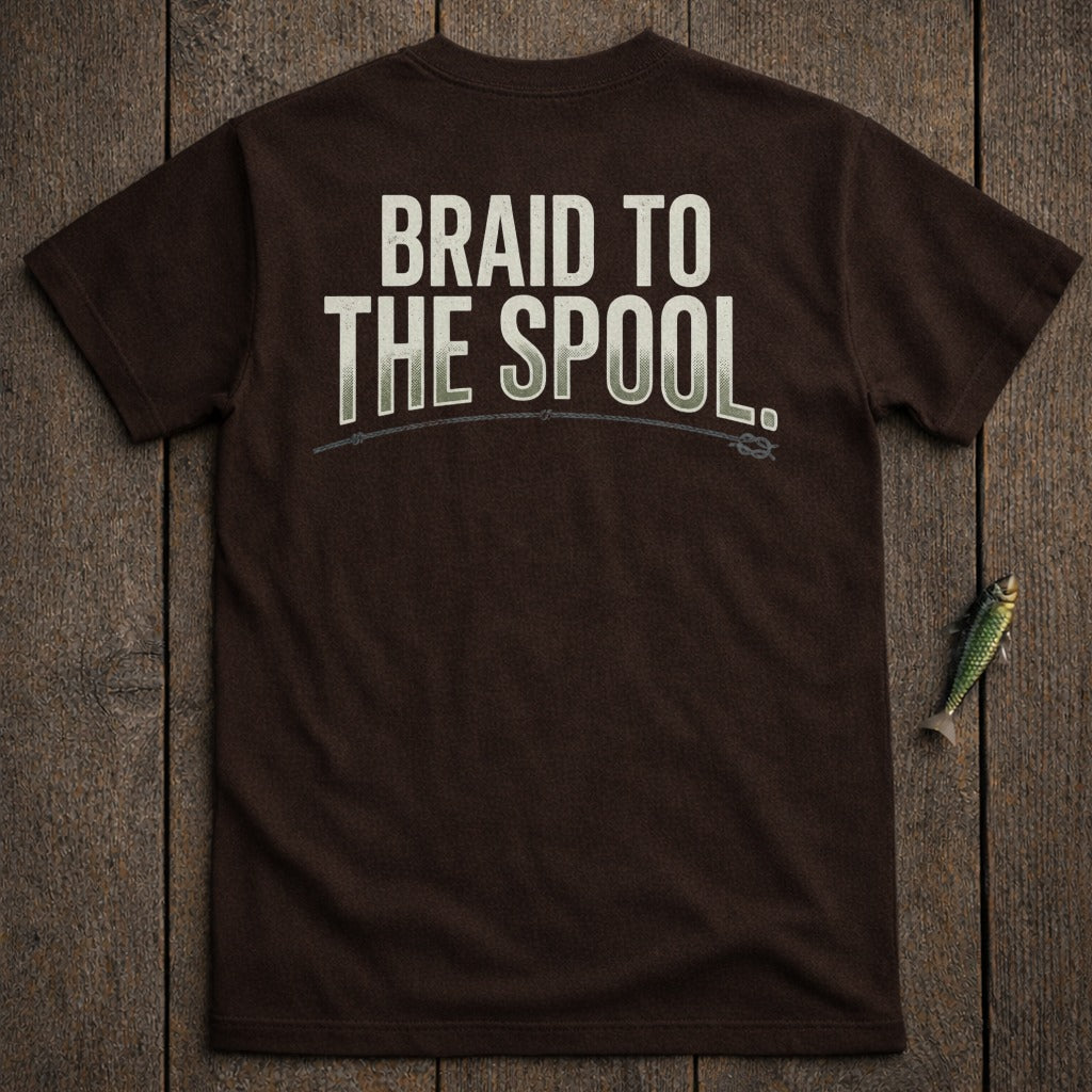 Brown t-shirt with "BRAID TO THE SPOOL." text and fishing line graphic.