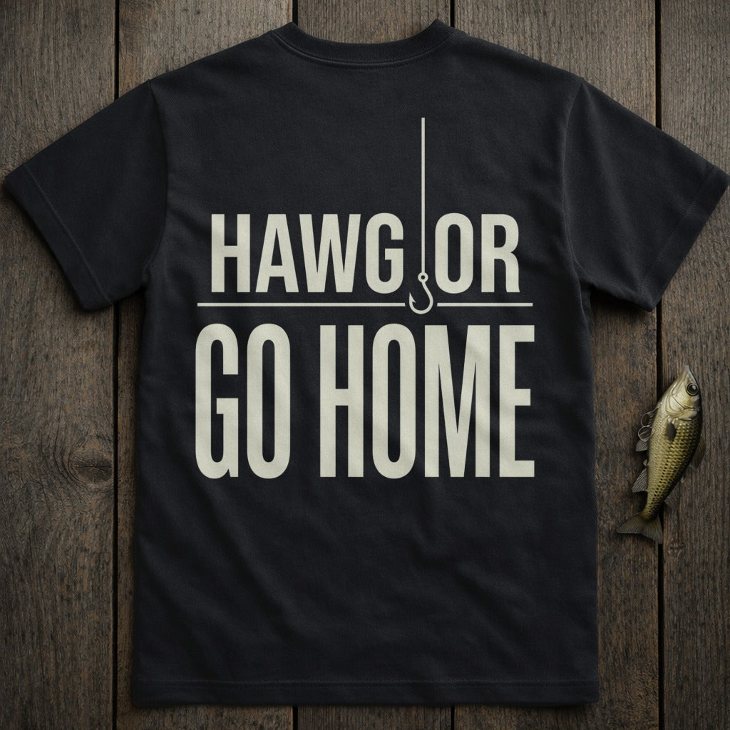 Black t-shirt with "HAWG OR GO HOME" printed in white text.