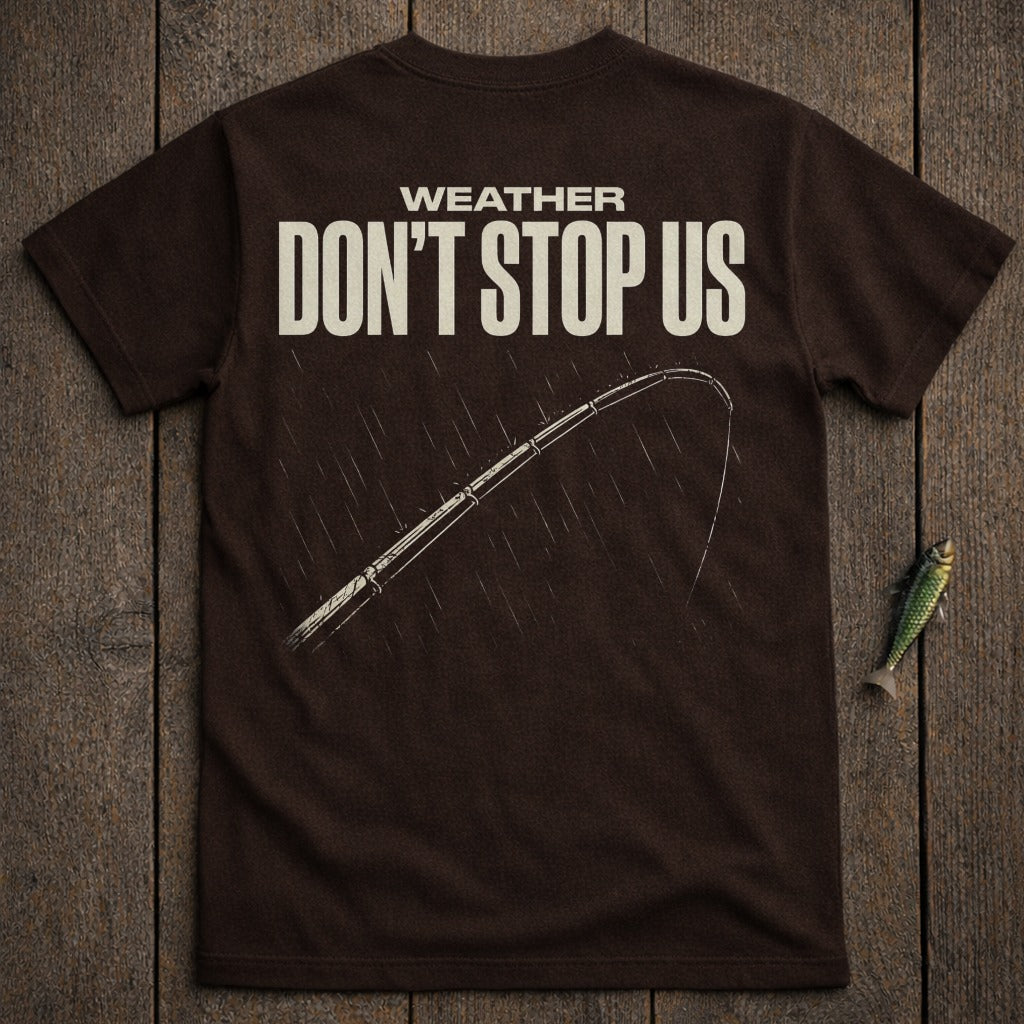 Brown t-shirt with "WEATHER DON'T STOP US" and fishing rod design.