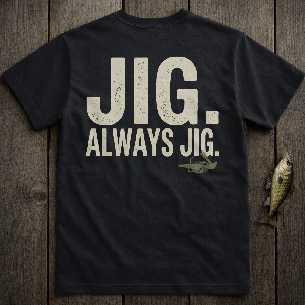 Black t-shirt with "JIG. ALWAYS JIG." and fishing lure graphic.