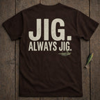 Brown t-shirt with "JIG. ALWAYS JIG." text and fishing lure graphic.