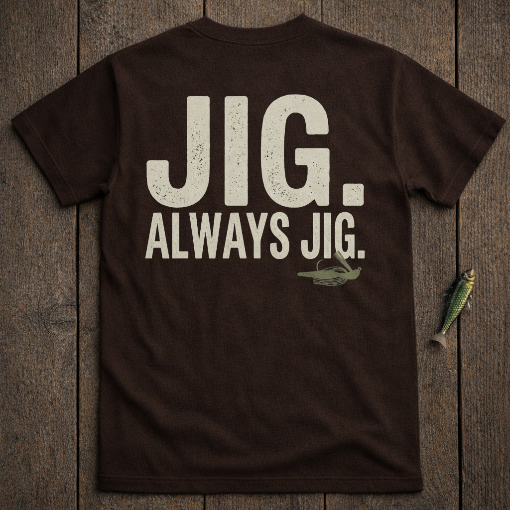 Brown t-shirt with "JIG. ALWAYS JIG." text and fishing lure graphic.